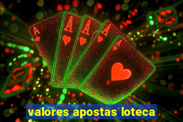 valores apostas loteca